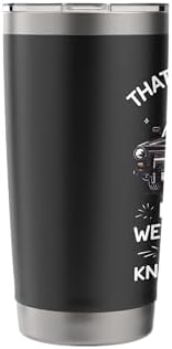 Thats What I Do I Drive A Wee Woo Car & I Know Things Police Stainless Steel Insulated Tumbler
