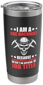 Mechanic Operator Engineer I Am A Cnc Machinist Stainless Steel Insulated Tumbler