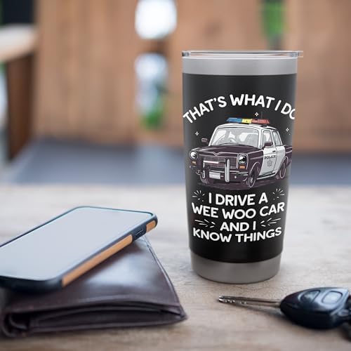 Thats What I Do I Drive A Wee Woo Car & I Know Things Police Stainless Steel Insulated Tumbler